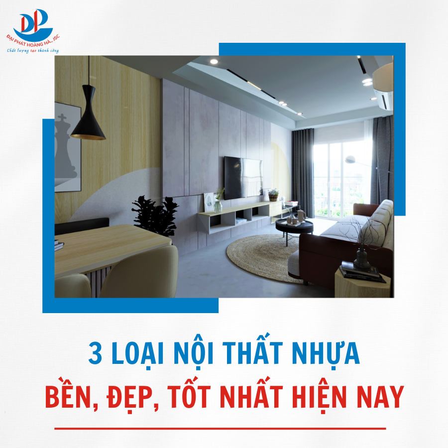 3 LOẠI NỘI THẤT NHỰA BỀN, ĐẸP, TỐT NHẤT HIỆN NAY